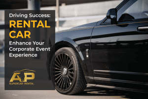 Driving Success: How Rental Cars Can Enhance Your Corporate Event Experience