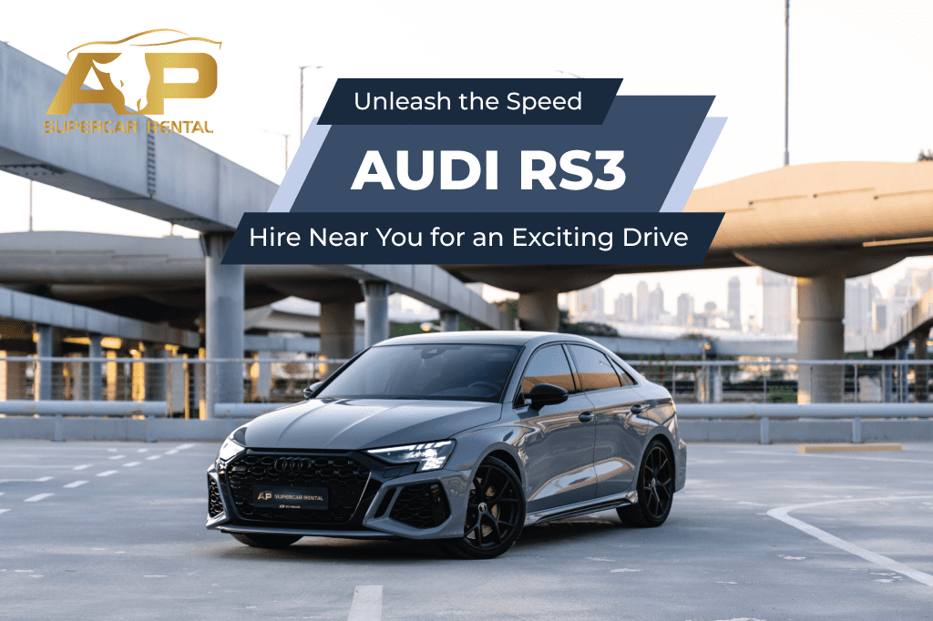 Unleash the Speed: Audi RS3 Hire Near You for an Exciting Drive