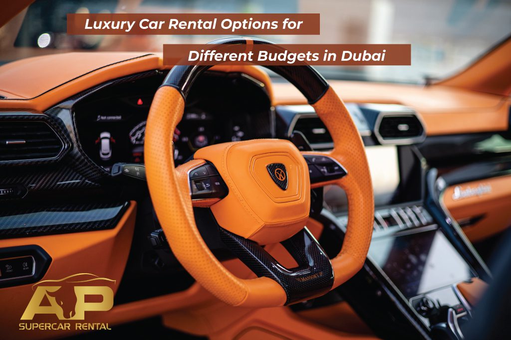 Luxury Car Rental Options for Different Budgets in Dubai