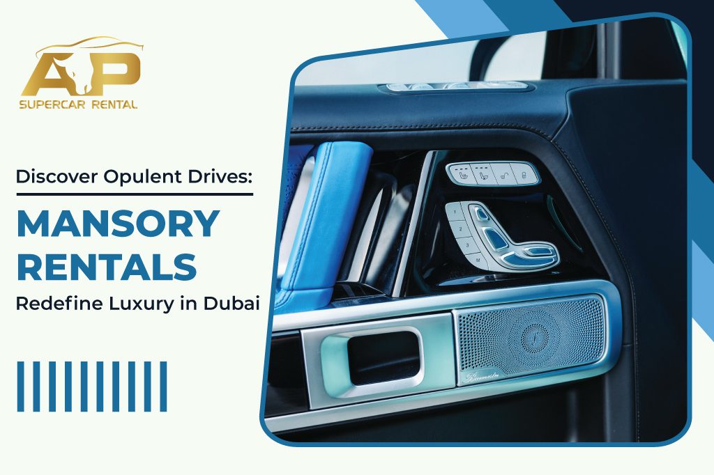 Discover Opulent Drives: Mansory Rentals Redefine Luxury in Dubai