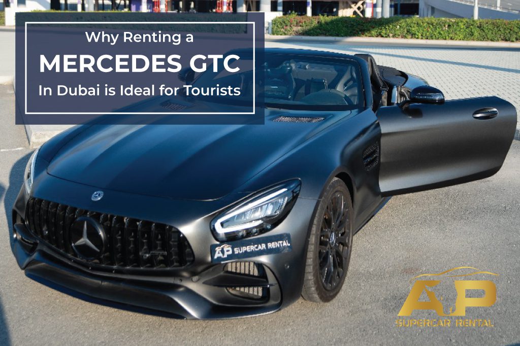 Why Renting a Mercedes GTC in Dubai is Ideal for Tourists
