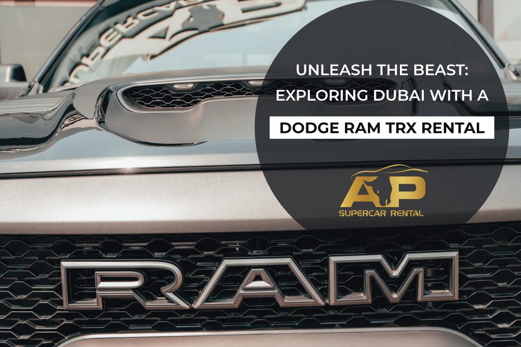 Unleash the Beast: Exploring Dubai with a Dodge Ram TRX Rental